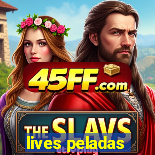 lives peladas